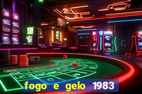 fogo e gelo 1983 dublado download